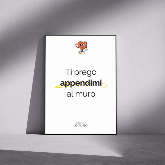 Quadro "Ti prego appendimi al muro"